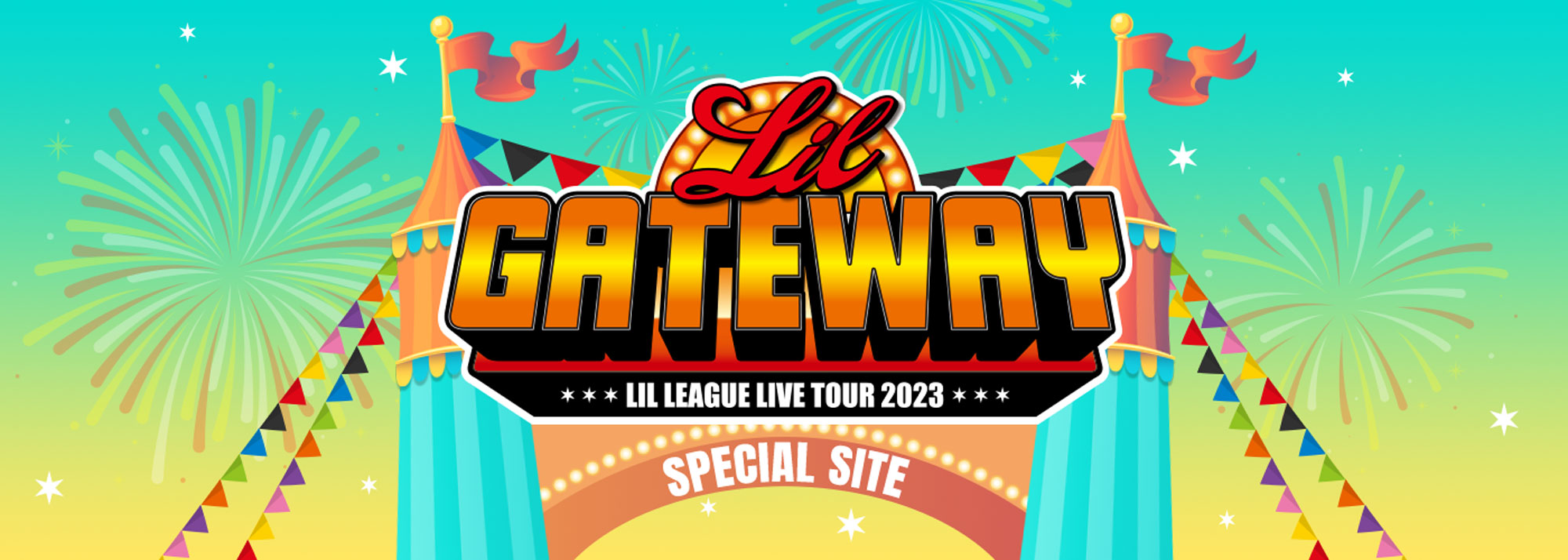 LIL LEAGUE LIVE TOUR 2023 “LIL GATEWAY” SPECIAL SITE