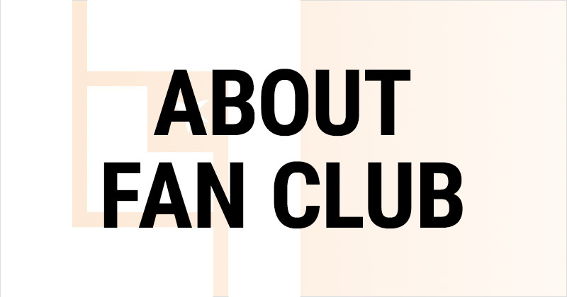 ABOUT FAN CLUB